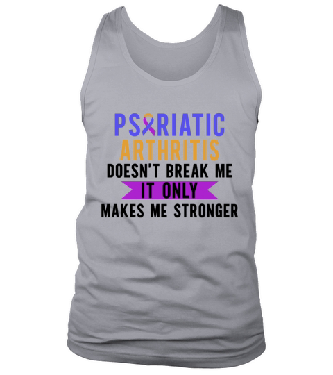 Psoriatic Arthritis Doesnt Break Me Tank Top Unisex