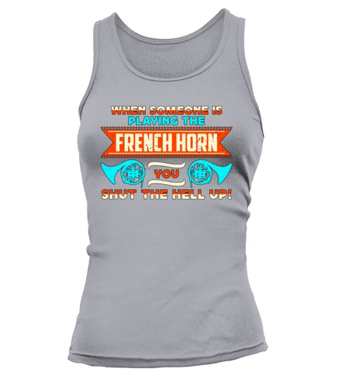 French Horn When Someone Is Playing Marching Horn Tank top Woman