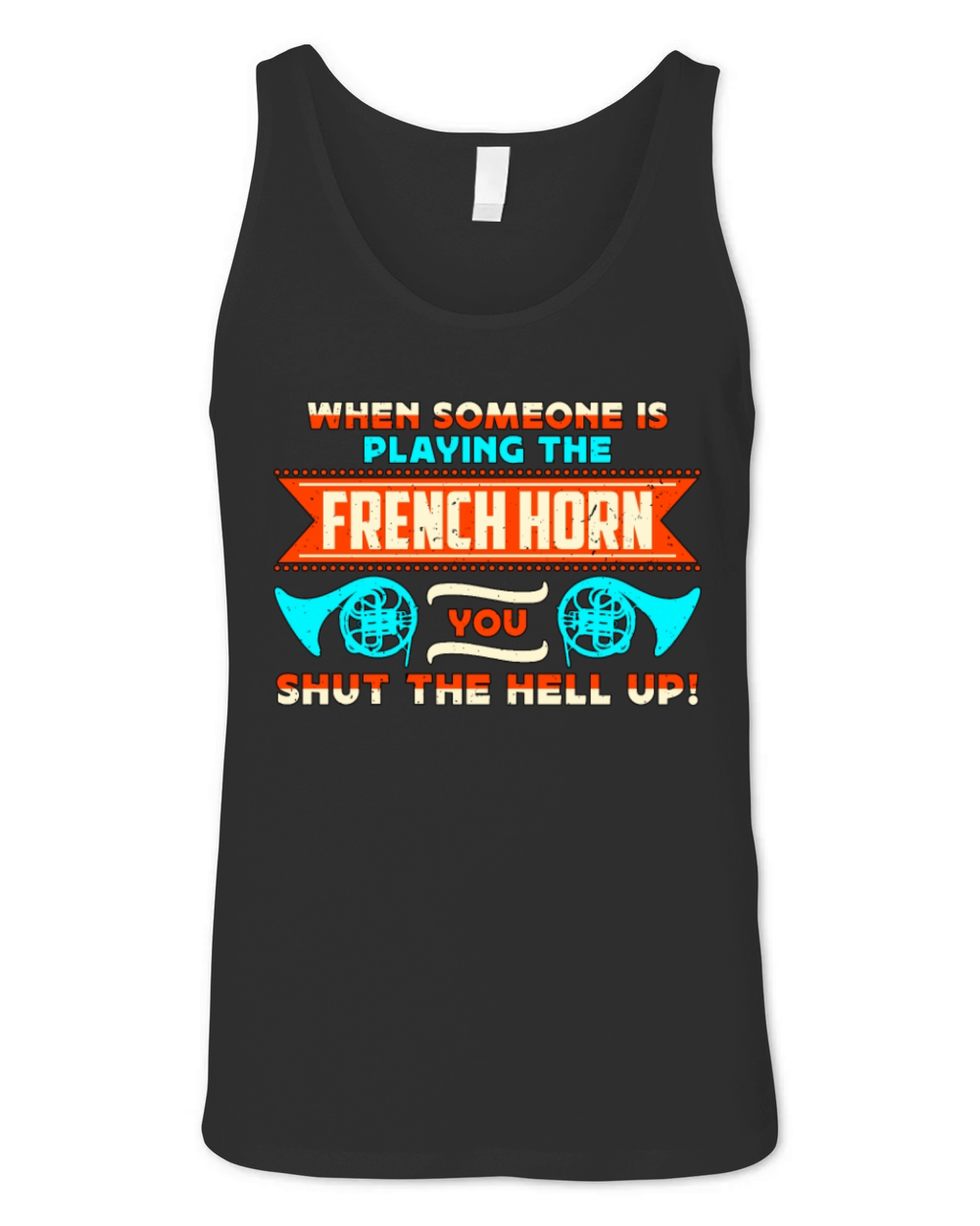French Horn When Someone Is Playing Marching Horn Unisex Jersey Tank