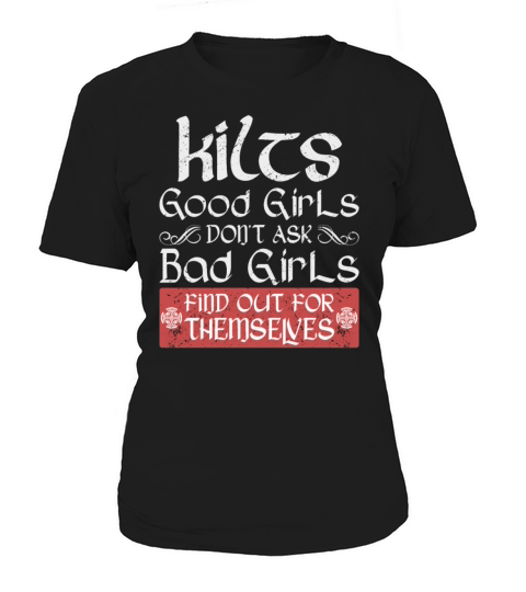 Kilts Good Girls Dont Ask Bad Girls Find Out For Women's T-Shirt