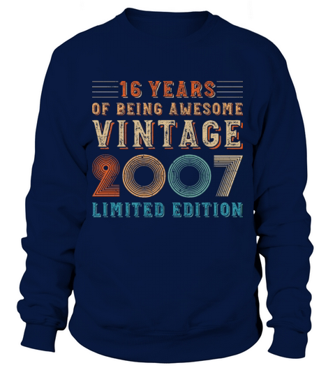 16 years of being awesome vintage 2007 limited edi Sweatshirt Unisex