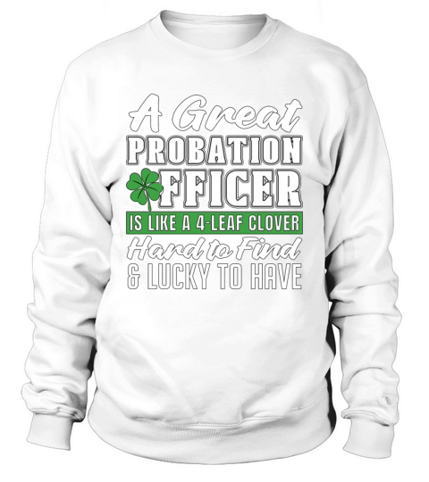 A Great Probation Officer Is Corrections Officers Sweatshirt Unisex