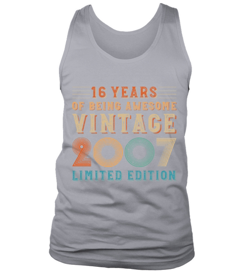 16 years of being awesome vintage 2007 limited edi Tank Top Unisex