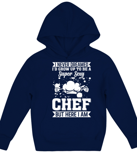 I Never Dreamed Id Grow Up To Be A Super Sexy Che Kids Hoodie