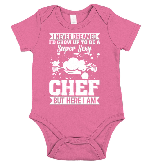 I Never Dreamed Id Grow Up To Be A Super Sexy Che Short Sleeve Baby One-Piece