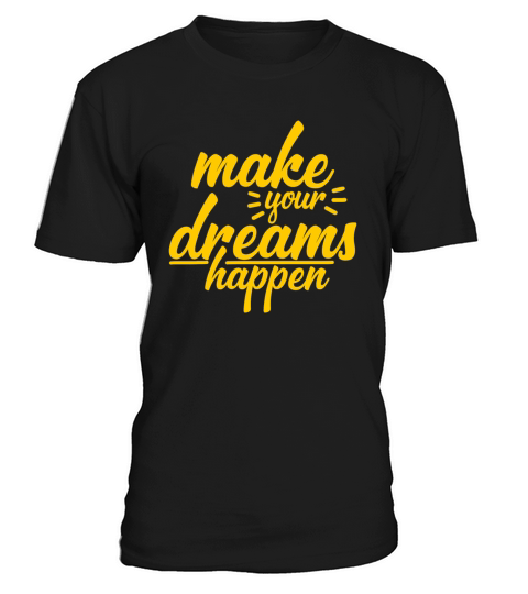 make your dreams happen T-Shirt Unisex