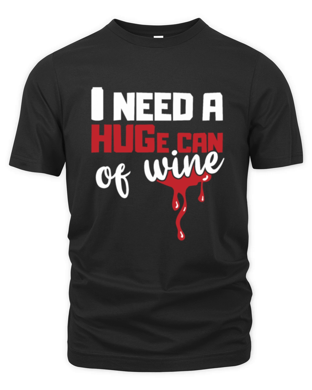 I Need a HUGe Can of Wine Hug Canned Wine Organic Unisex T-shirt