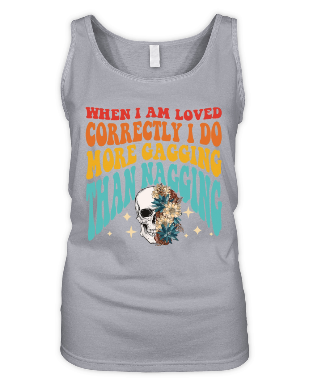 WHEN I AM LOVED CORRECTLY I DO MORE GAGGING Organic Women's Tank Top