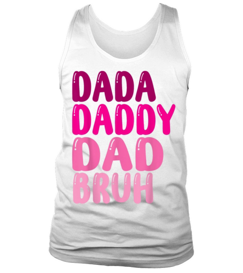 Funny Fathers Day Dada Daddy Dad Bruh women 2023 Tank Top Unisex