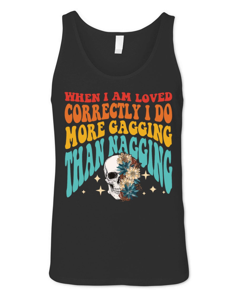 WHEN I AM LOVED CORRECTLY I DO MORE GAGGING Unisex Jersey Tank