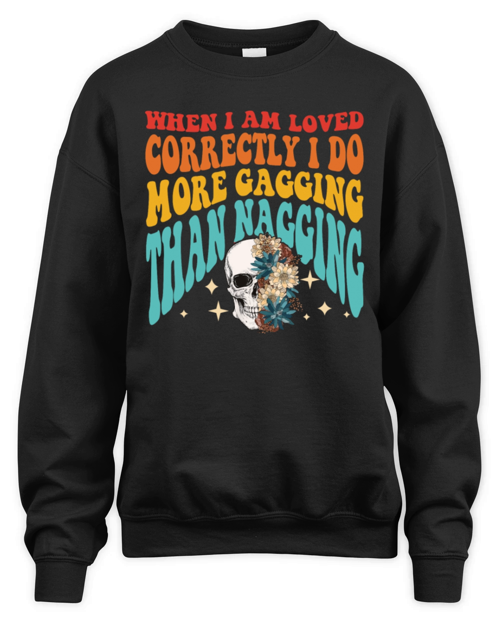 WHEN I AM LOVED CORRECTLY I DO MORE GAGGING Unisex Premium Crewneck Sweatshirt