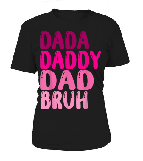 Funny Fathers Day Dada Daddy Dad Bruh women 2023 Women's T-Shirt