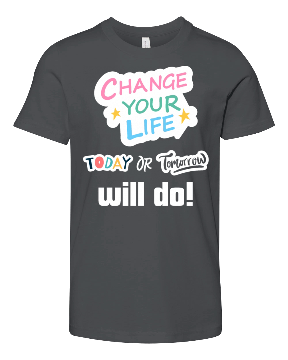 Change Your Life Today or Tomorrow Will Do Youth Unisex Jersey Tee