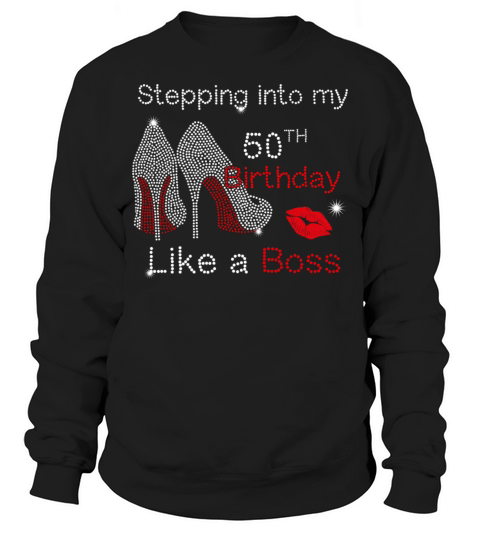 Stepping Into My 50Th Like A Boss Sweatshirt Unisex