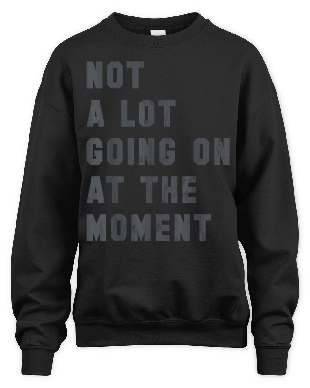 Not A Lot Going On At The Moment Funny Vintage Unisex Premium Crewneck Sweatshirt