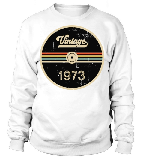 Vintage 1973 - 50th Birthday Classic Born 1973 Sweatshirt Unisex