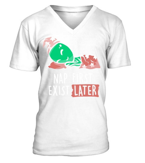 Nap First Exist Later Funny Lazy Alien Space V-Neck T-shirt