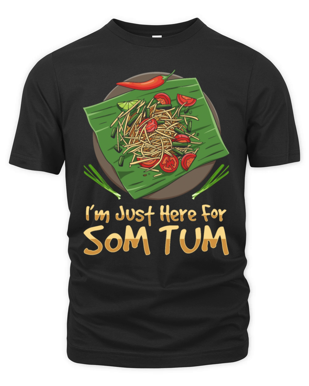 Im Just Here For Som Tum Thai Food Lover Organic Unisex T-shirt