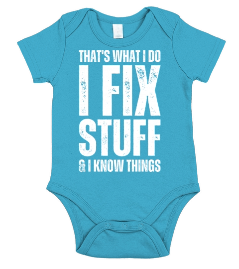 Thats What I Do I Fix Stuff And I Know Things Short Sleeve Baby One-Piece