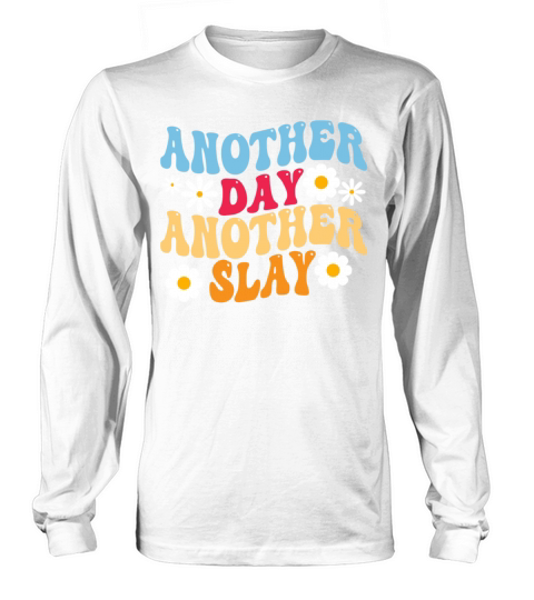 Another Day Another Slay Motivational Long sleeved Unisex