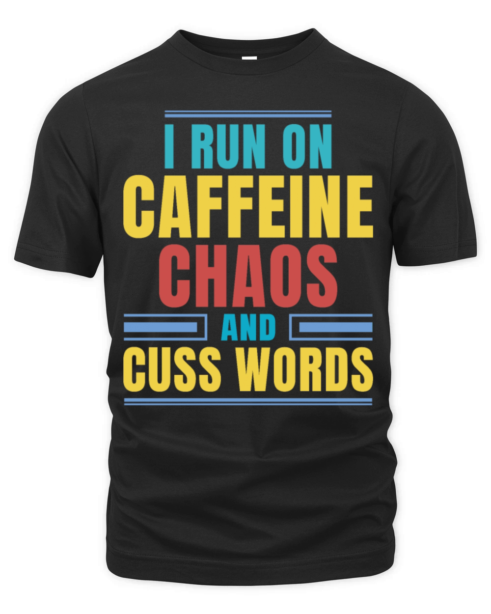 I RUN ON CAFFEINE CHAOS AND CUSS WORDS Organic Unisex T-shirt