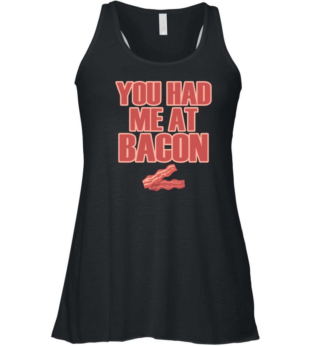 Bacon Lover Gift Bacon Quote Food Joke Women's Flowy Tank Top