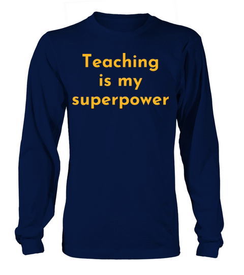 Teaching Is My Superpower - Teacher Inspirational Long sleeved Unisex
