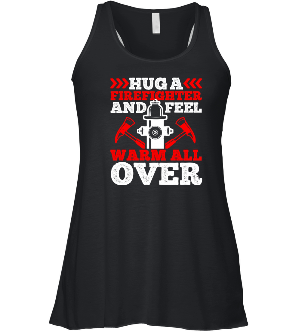 Hug a firefighter and feel warm all over 1 Women's Flowy Tank Top