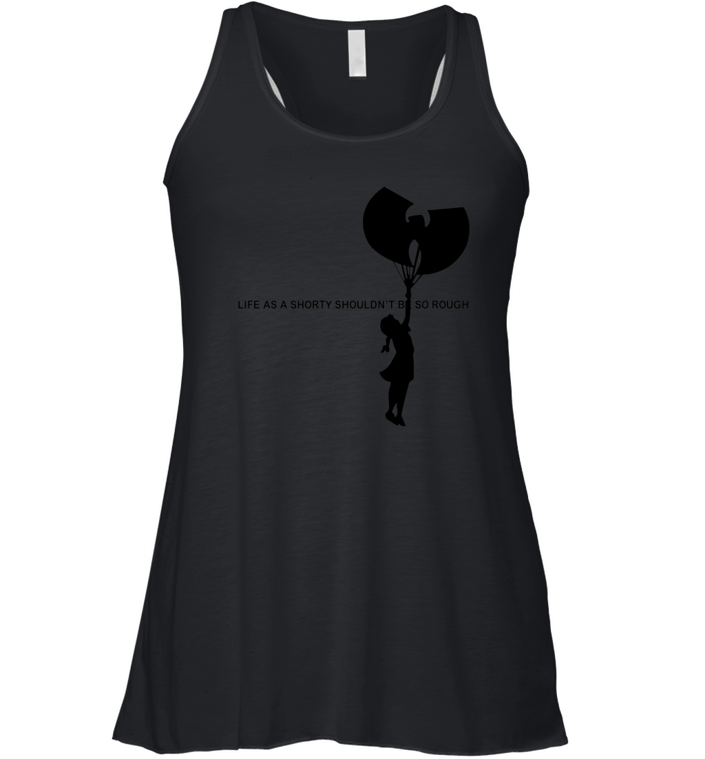 Wu Tang Life As A Shorty Shouldn’t Be So Rough Women's Flowy Tank Top