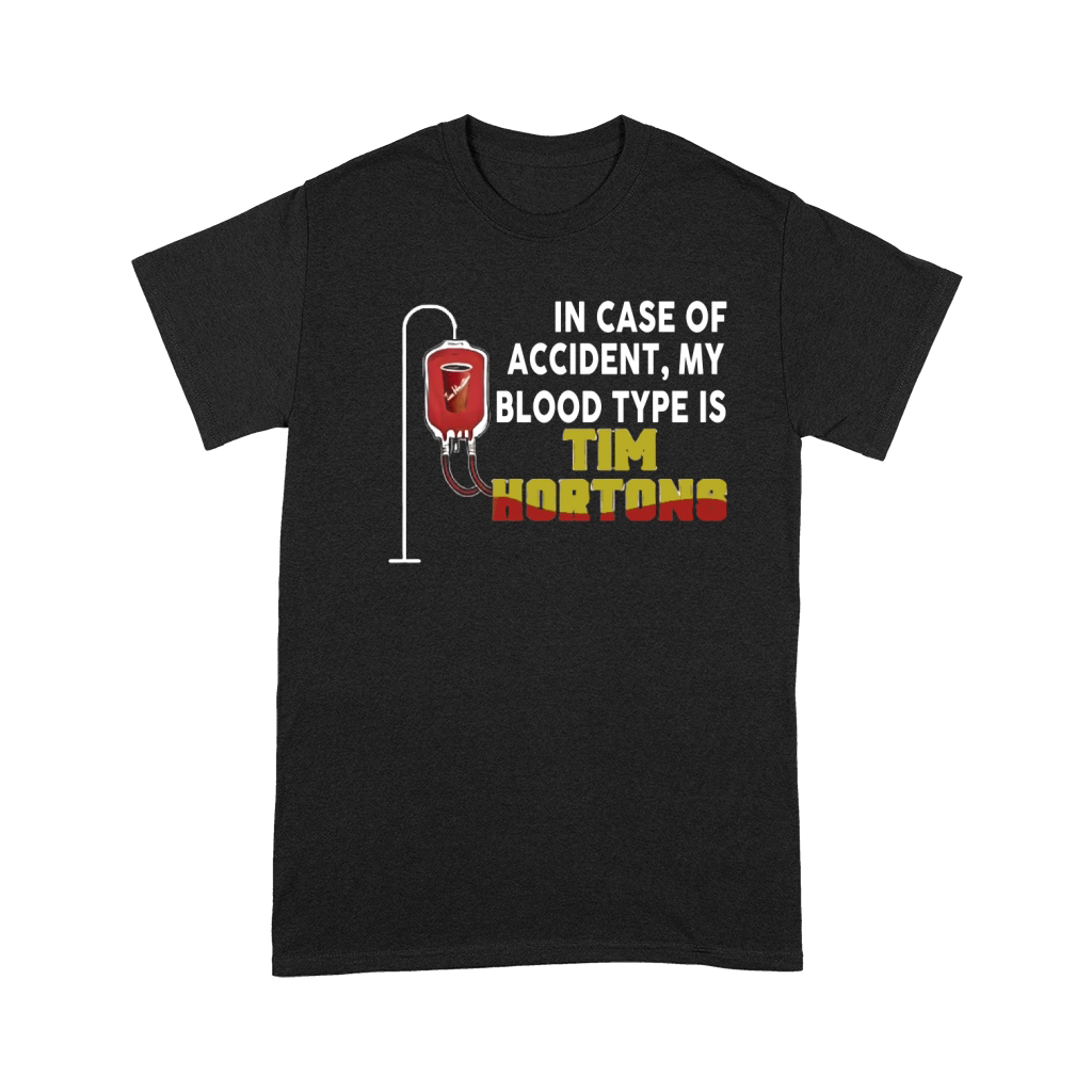 In Case Of Accident My Blood Type Is Tim Hortons Premium T-shirt