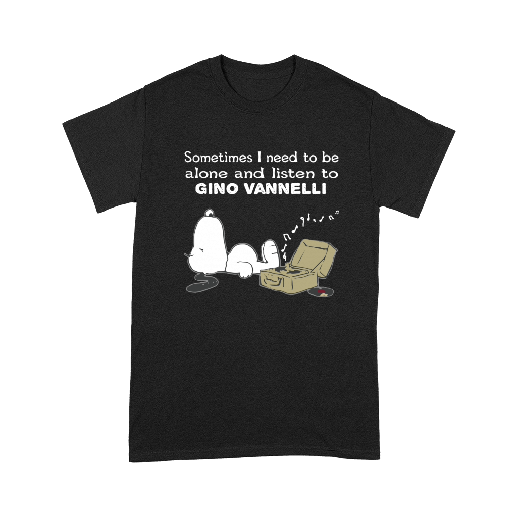 Sometimes I need to be alone and listen to Gino Vannelli Premium T-shirt