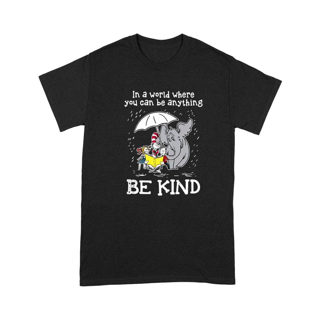 Horton Hears a Who Dr Seuss in a world where you can be anything be kind - Tie-Dye Shirts Premium T-shirt