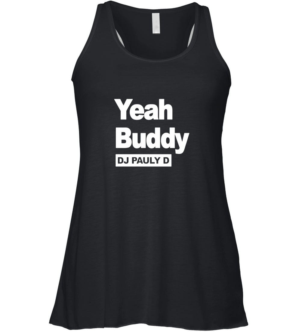 Dj Pauly D Yeah Buddy Women's Flowy Tank Top
