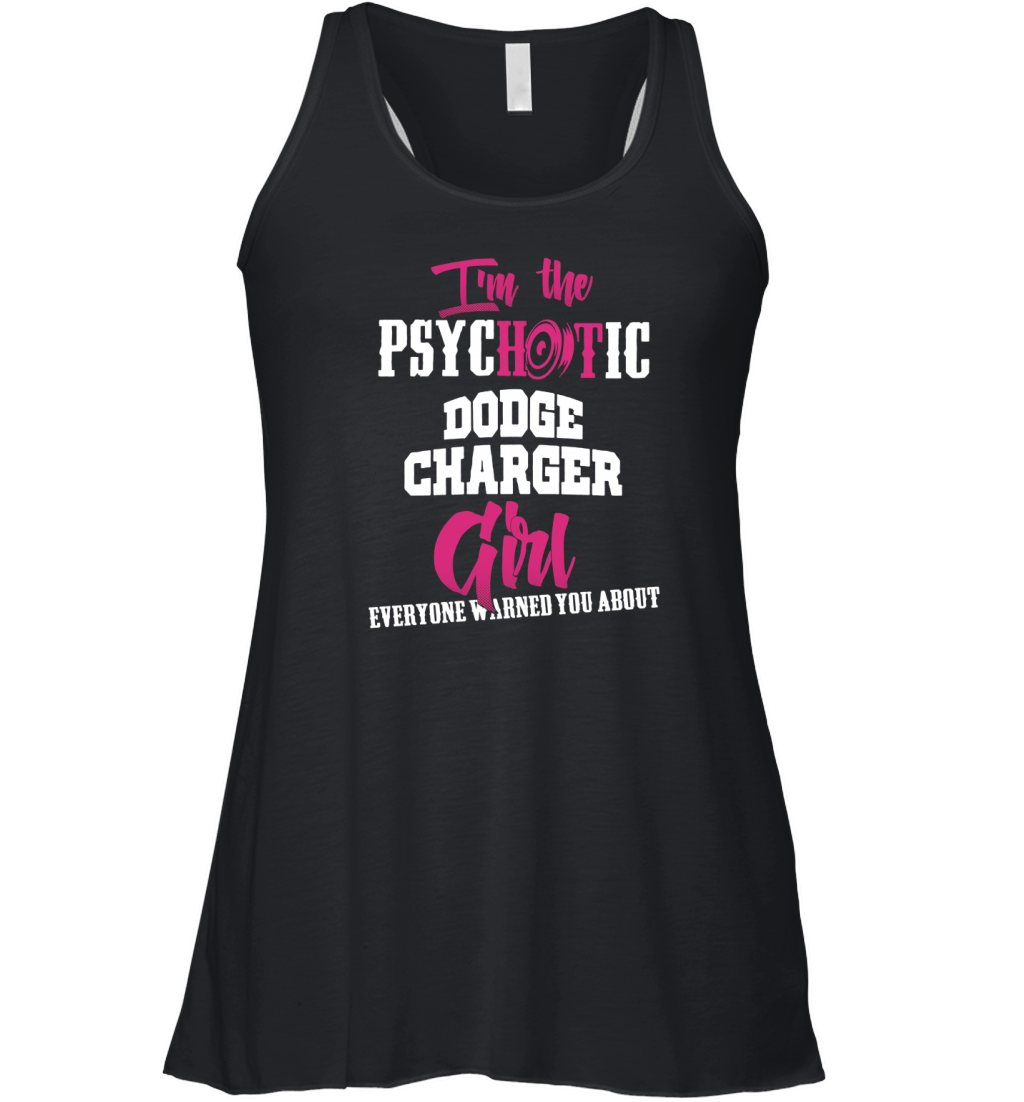 I'm The Psychotic Dodge Charger Girl! Tshirt Women's Flowy Tank Top