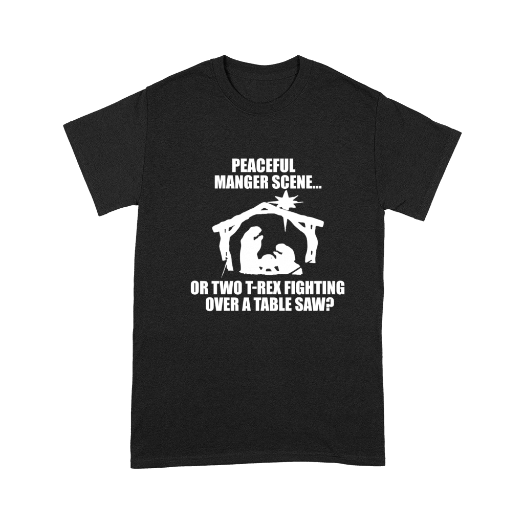 Peaceful Manger Scene Or Two T Rex Fighting Over A Ta0ble Saw Premium T-shirt