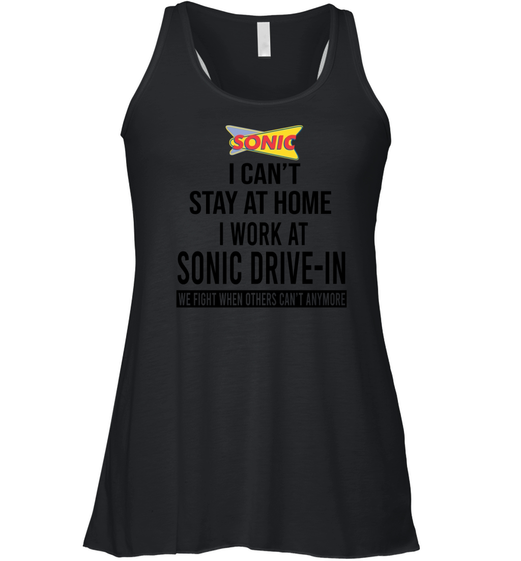 I cant stay at home I work at Sonic Drive In we fight shirt Women's Flowy Tank Top