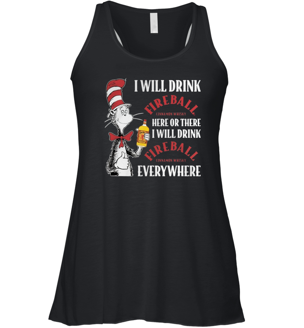 Dr Seuss I will drink Fireball Cinnamon Whisky here or there Women's Flowy Tank Top