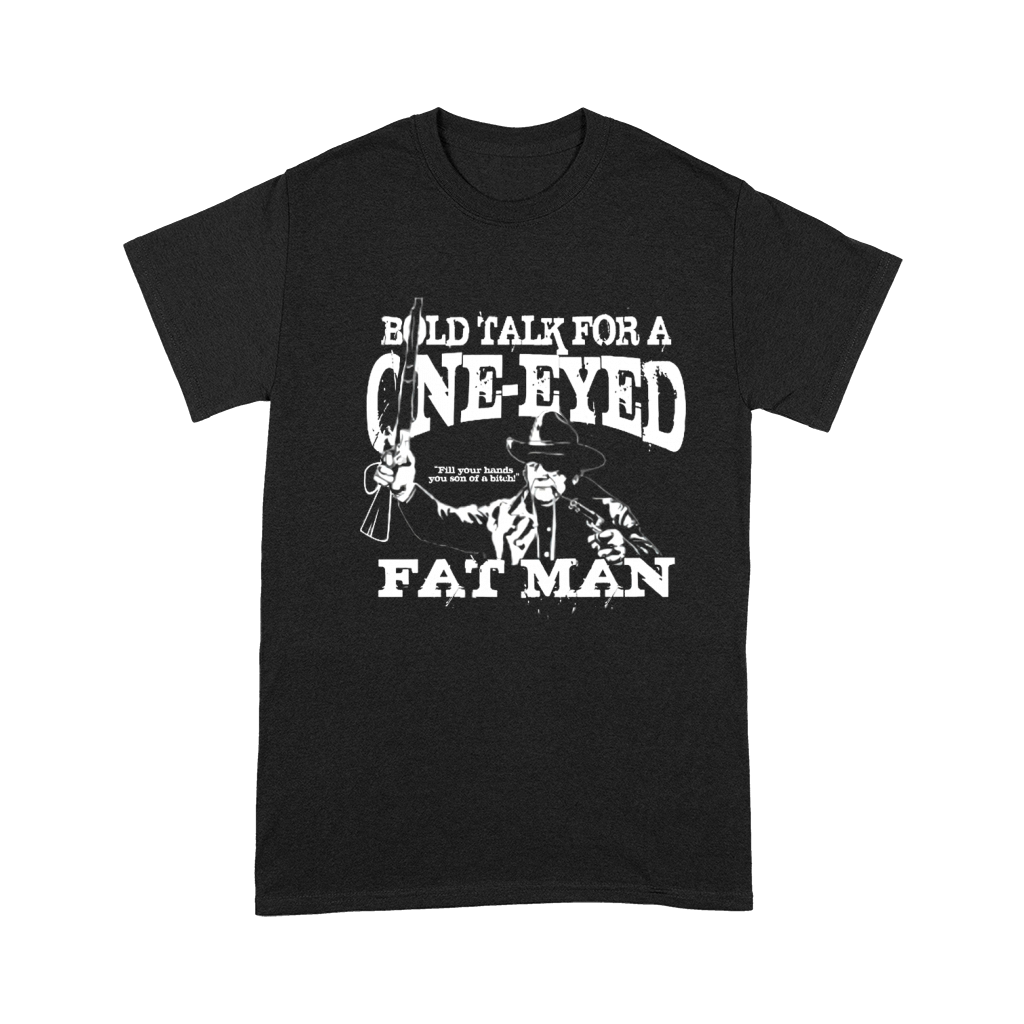 bold talk for a one-eyed fat man Premium T-shirt