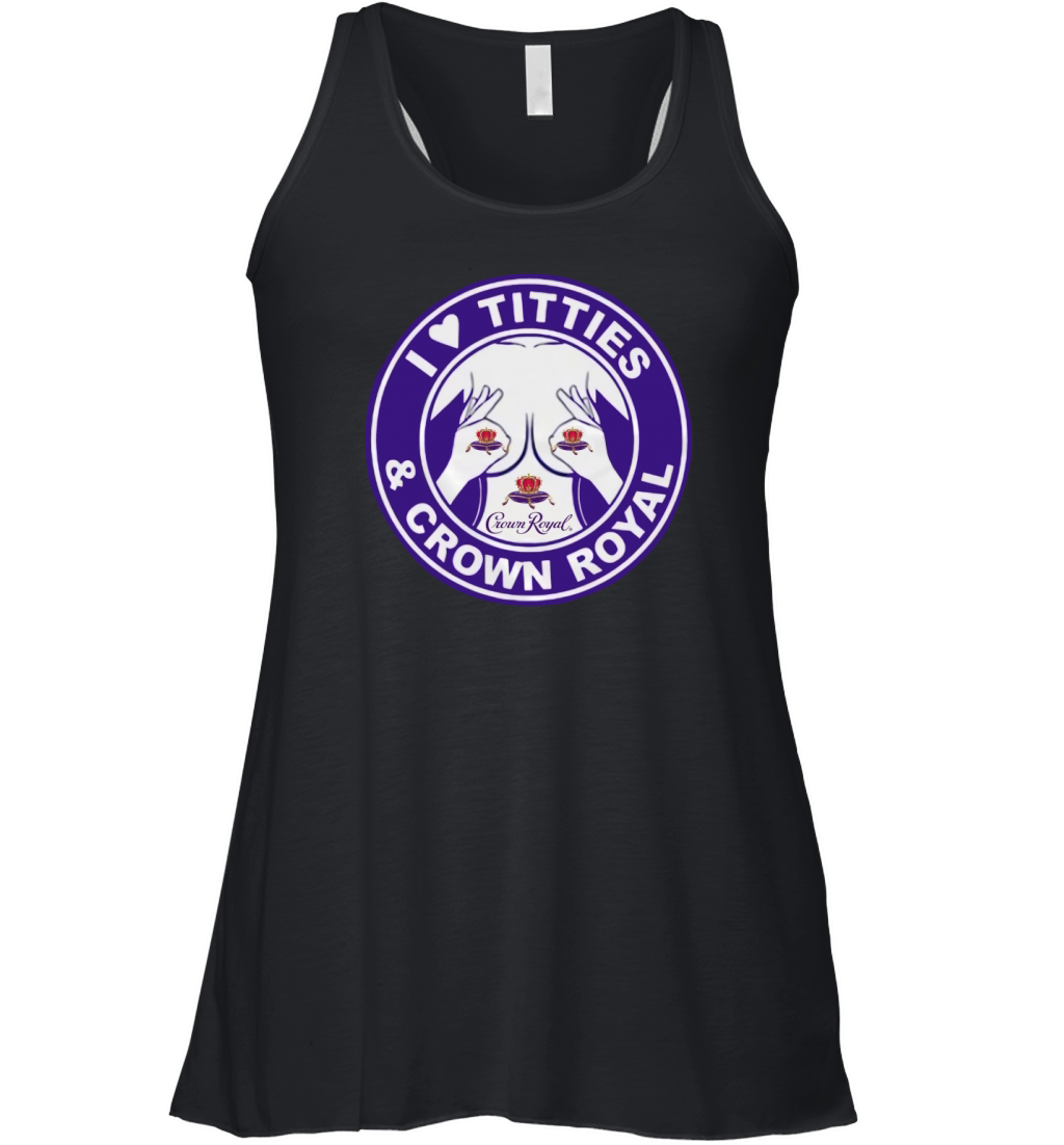 I Love Titties And Crown Royal shirt Women's Flowy Tank Top