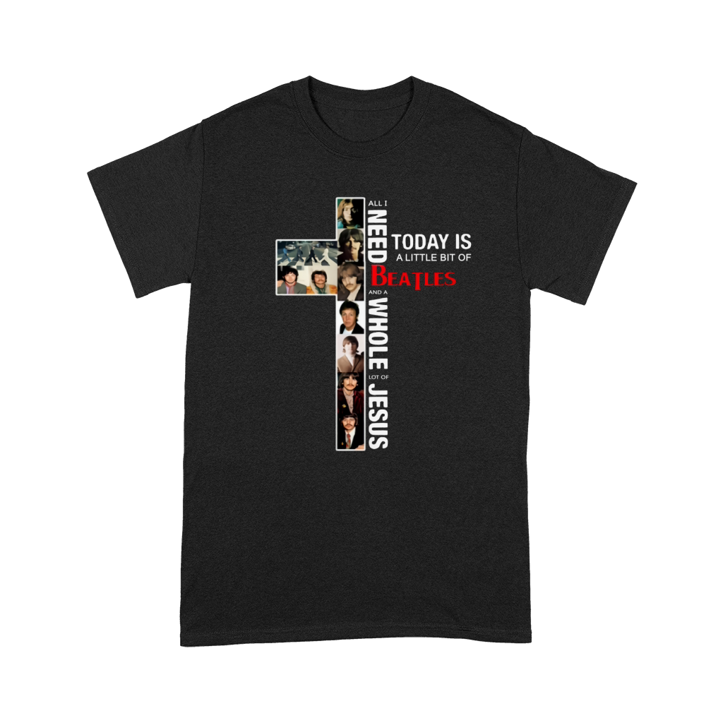 All I Need Today Is A Little Bit Of BeatLes And A Whole Lot Of Jesus shirt Premium T-shirt