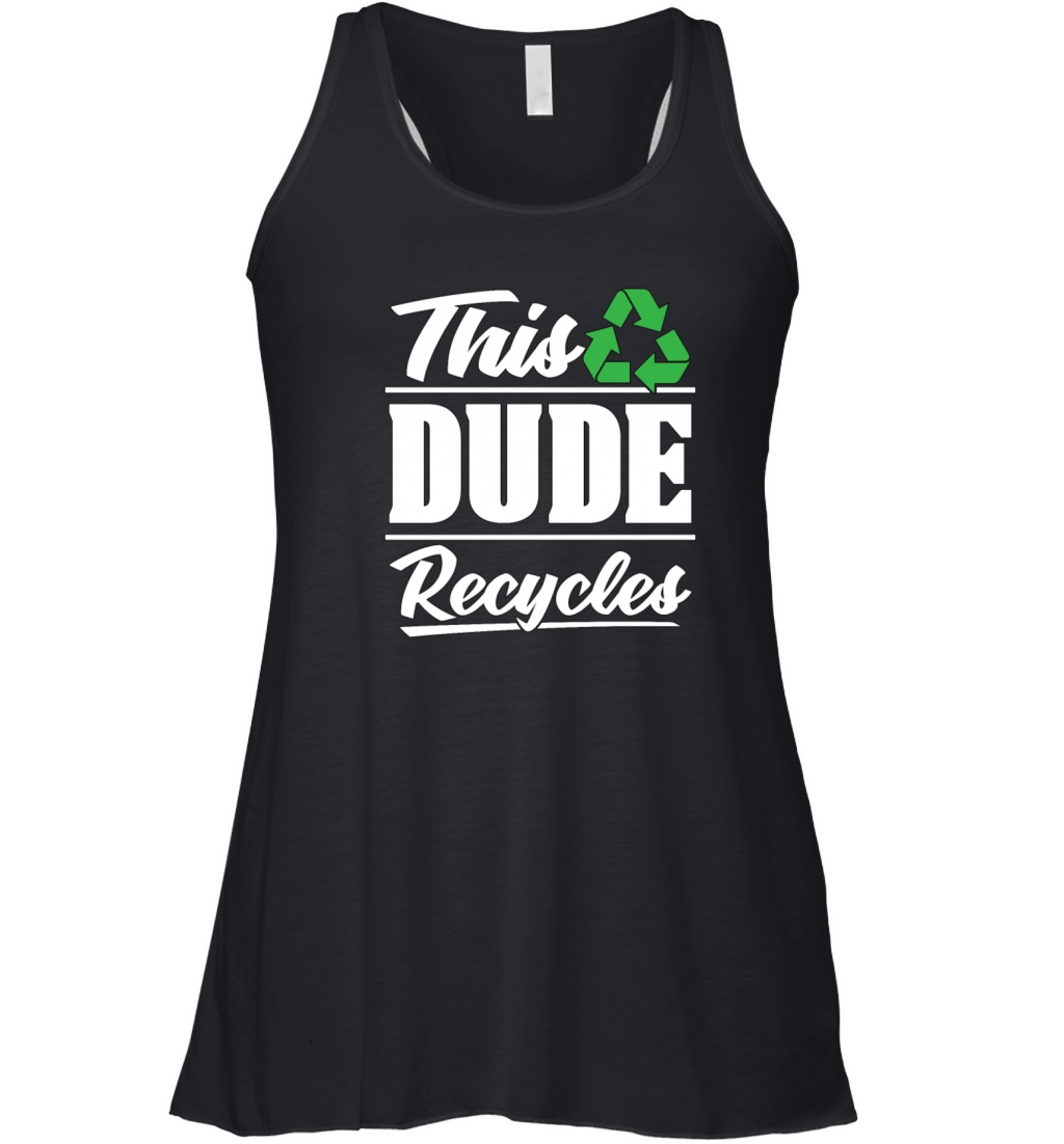 Recycling This Dude Recycles Eco Friendly Recycler Women's Flowy Tank Top