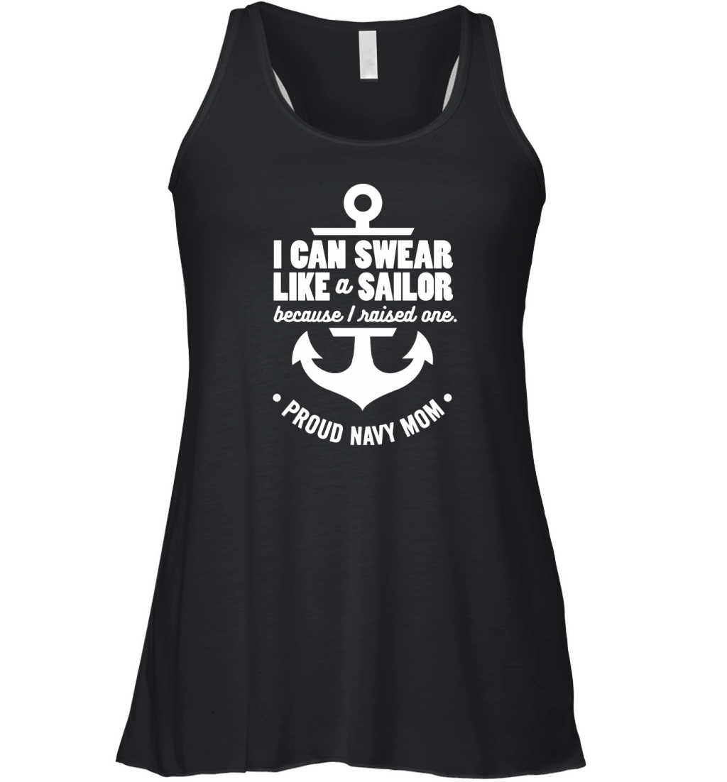 I Can Swear Like a Sailor Because I Raised One Navy Mom Women's Flowy Tank Top