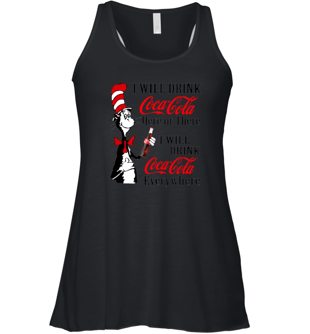 Dr. Seuss i will drink Coca Cola here or there i will drink Coca shirt Women's Flowy Tank Top