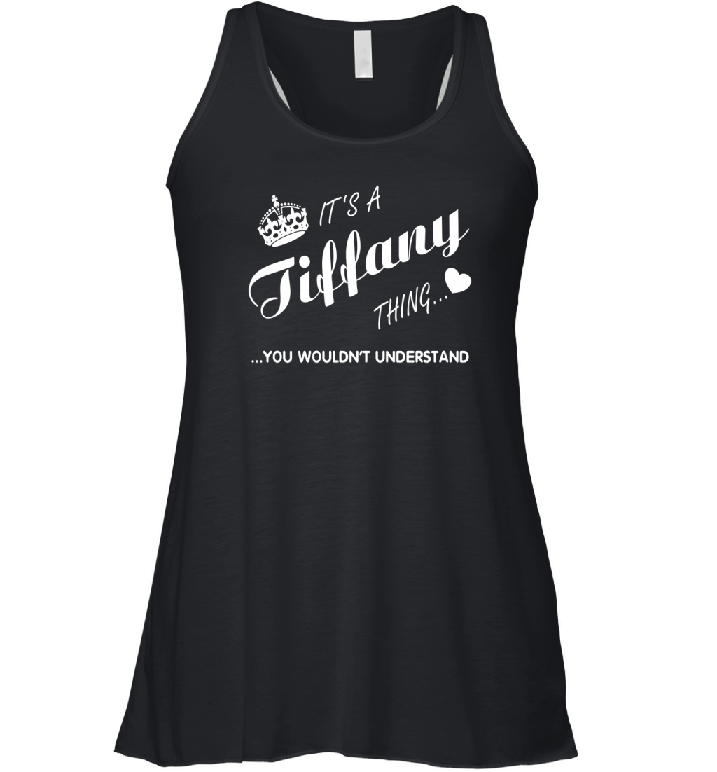 It's a Tiffany thing you tshirt-Tiffany t shirt-Name shirt Women's Flowy Tank Top