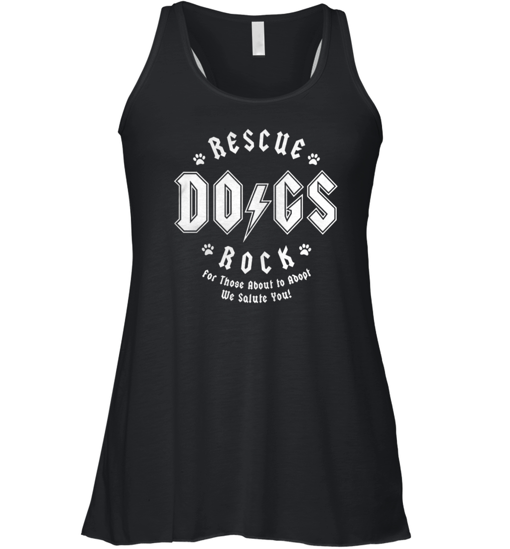 Rescue Dogs Rock For Those About To Adopt We Salute You Women's Flowy Tank Top