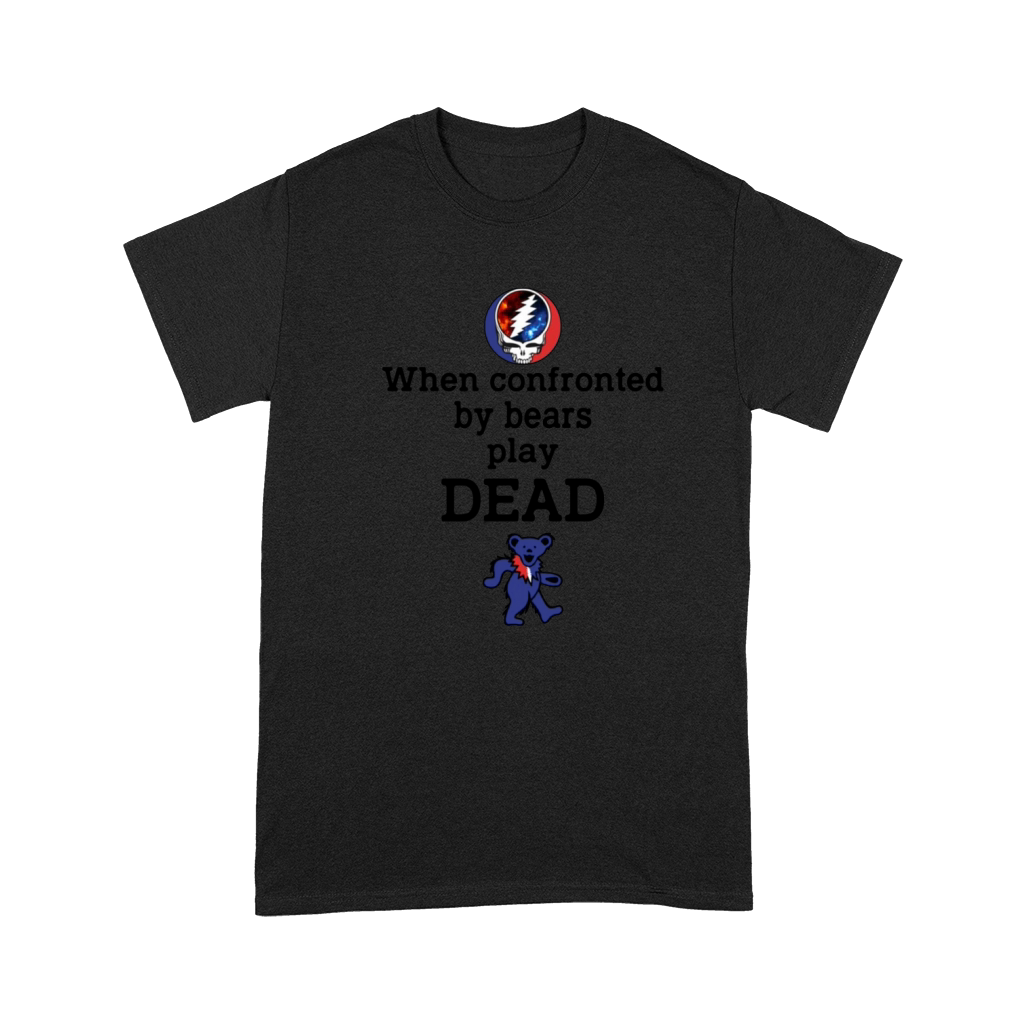 Grateful Dead When confronted by bears play dead shirt Premium T-shirt