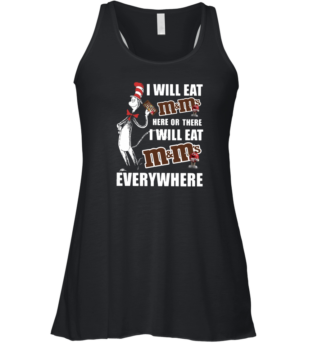 Dr Seuss I will eat m m's here or there I will eat m m's everywhere shirt Women's Flowy Tank Top