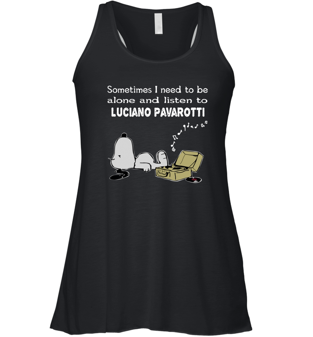 Sometimes I need to be alone and listen to Luciano Pavarotti Women's Flowy Tank Top