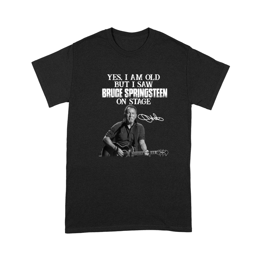 Yes I am old but I saw Bruce Springsteen on stage signature Premium T-shirt
