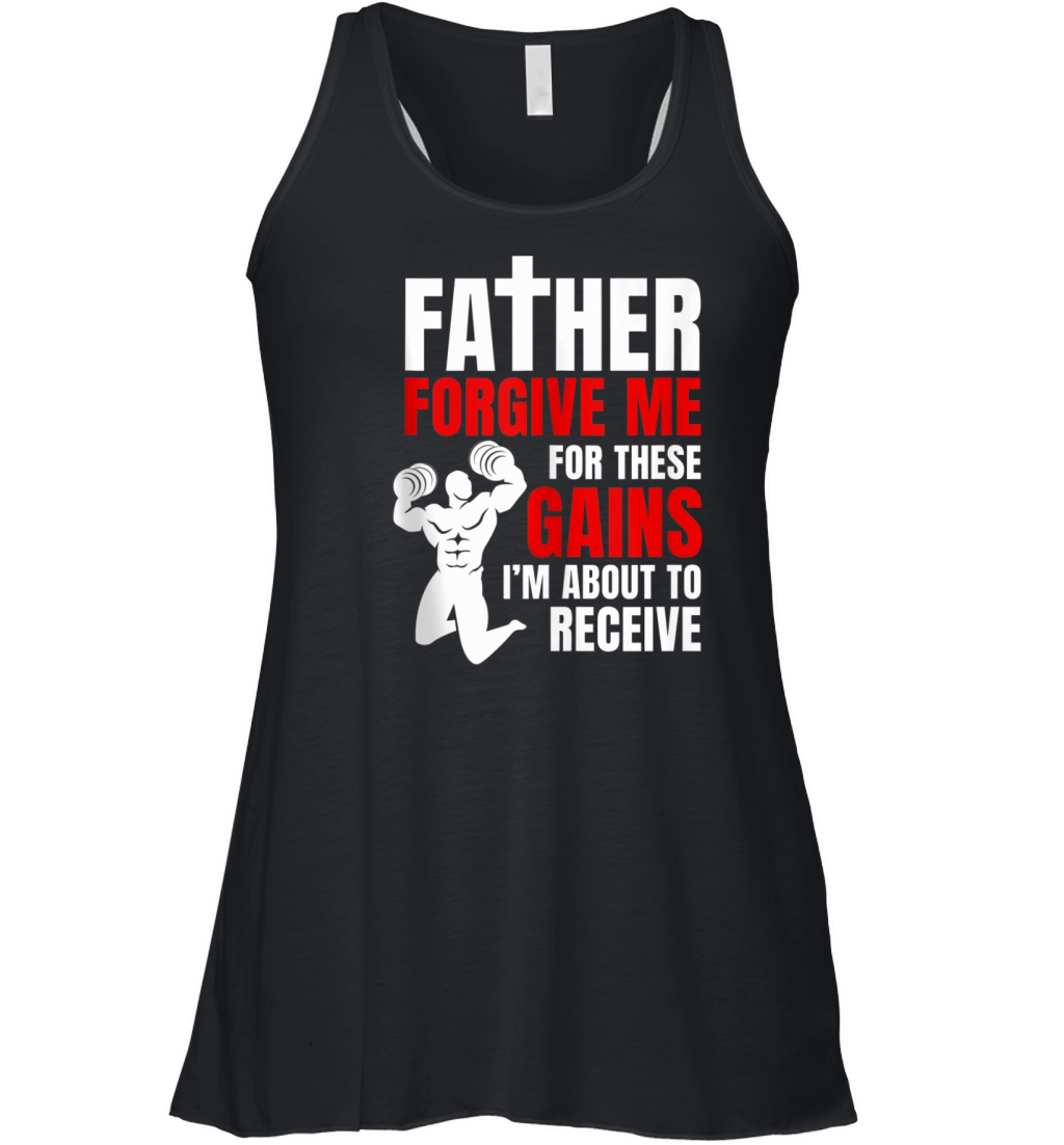 Father Forgive Me For These Gains i’m about to receive Women's Flowy Tank Top